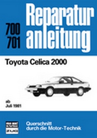 Toyota Celica 2000   ab Juli 1981 - Reprint der 12. Auflage 1983