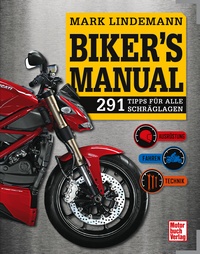 Biker's Manual - 291 Tipps für alle Schräglagen - Ausrüstung . Fahren . Technik