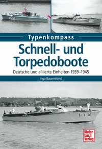 Schnell- und Torpedoboote - Deutsche und alliierte Einheiten 1939-1945