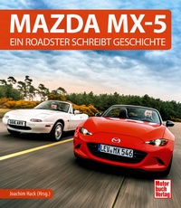 Mazda MX-5 - Ein Roadster schreibt Geschichte