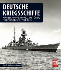Deutsche Kriegsschiffe - Grosskampfschiffe, Zerstörer, Torpedoboote 1933-1945