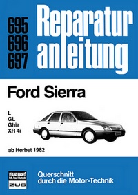 Ford Sierra L / GL / Ghia / XR 4i  ab Herbst 1982 - Reprint der 7. Auflage 1991