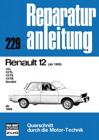 Renault 12   ab 1969 - 12L / 12TL / 12TS / 12TR / Gordini  //  Reprint der 10. Auflage 1981