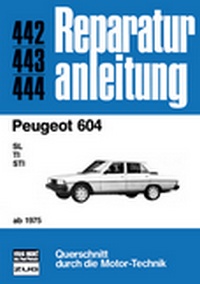 Peugeot 604   ab 1975 - SL/TI/STI    // Reprint der 5. Auflage 