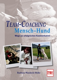 Team-Coaching  Mensch - Hund - Wege zur erfolgreichen Kommunikation 