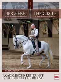 Der Zirkel in der Akademischen Reitkunst - The Circle in the Academic Art of Riding (BAND 5)