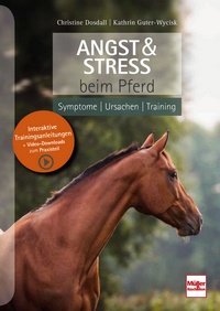 Angst & Stress beim Pferd  - Symptome, Ursachen, Training 