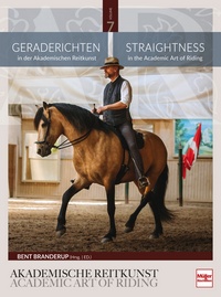 Geraderichten in der Akademischen Reitkunst - Straightness in the Academic Art of Riding (BAND 7)