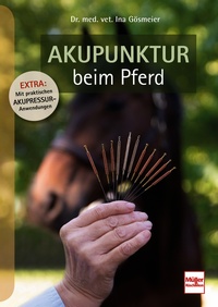 Akupunktur beim Pferd - Mit praktischen Akupressur-Anwendungen