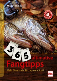 365 ultimative Fangtipps - Mehr Bisse, mehr Fische, mehr Spaß