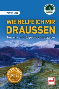 Wie helfe ich mir draußen - Touren- und Expeditionsratgeber - 11. überarbeitete Auflage