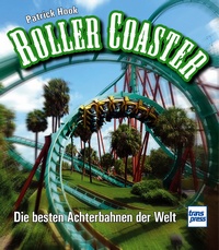 Roller Coaster - Die besten Achterbahnen der Welt
