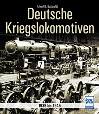 Deutsche Kriegslokomotiven  - 1939 bis 1945
