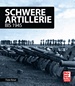 Schwere Artillerie - bis 1945