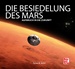 Die Besiedelung des Mars - Aufbruch in die Zukunft