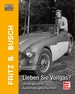 Motorlegenden - Fritz B. Busch Lieben Sie Vollgas?  - Unvergessene Automobilgeschichten