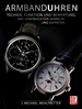 Armbanduhren - Technik, Funktion und Bewertung - Das Handbuch für Sammler und Experten