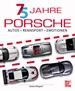75 Jahre Porsche - Autos, Rennsport, Emotionen