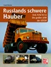 Russlands schwere Hauber - Ural, KrAZ & Co. Die großen LKW der UDSSR