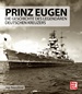 Prinz Eugen - Die Geschichte des legendären deutschen Kreuzers