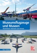 Museumsflugzeuge und Museen - Deutschland, Österreich und Schweiz