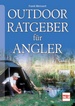 Outdoor-Ratgeber für Angler