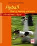 Flyball   - Fitness, Training und mehr