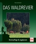 Das Waldrevier - Revierpflege & Jagdpraxis
