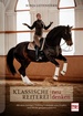 Klassische Reiterei neu denken - Mit dem richtigen Training Potenziale ausschöpfen und Pferde gesund trainieren