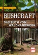 Bushcraft - Das Buch vom Waldhandwerk