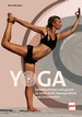 YOGA - Selbstbestimmt und gezielt zu mehr Kraft, Beweglichkeit und Gelassenheit