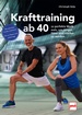 Krafttraining ab 40 - 22 perfekte Workouts, um jünger, fitter und stärker zu werden