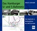 Das Hamburger U- und S-Bahnnetz - Eine Geschichte in Streckenplänen von 1842 bis heute   