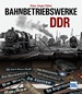 Bahnbetriebswerke der DDR