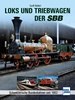 Loks und Triebwagen der SBB - Schweizerische Bundesbahnen seit 1902
