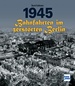1945 - Bahnfahrten im zerstörten Berlin