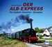Der Alb-Express - Die Lokalbahn Amstetten - Gerstetten