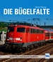 Die Bügelfalte - Die Baureihe E 10 der Deutschen Bundesbahn
